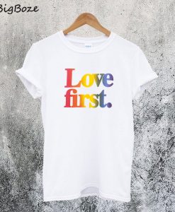 Love First T-Shirt