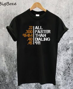 All Faster Than Dialing 911 T-Shirt