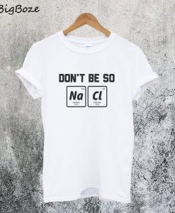 Don't Be So Salty T-Shirt