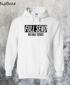 Full Send No Half Sends Hoodie