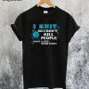I Knit So I Don't Kill People T-Shirt