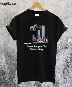 Some People Did Something T-Shirt