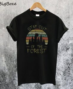 Stay Out of The Forest T-Shirt
