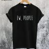 Ew People T-Shirt