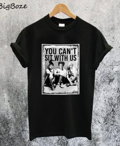 Hocus Pocus You Can't Sit With Us T-Shirt
