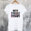 Very Stable Genius T-Shirt