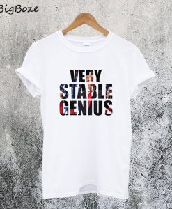 Very Stable Genius T-Shirt