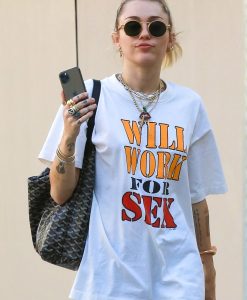 Will Work For Sex Miley Cyrus New T-Shirt