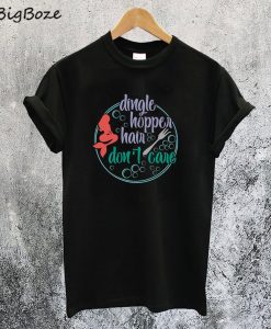 Dingle Hopper Hair Don't Care T-Shirt