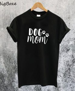Dog Mom T-Shirt