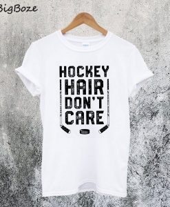 Hockey Hair Don't Care T-Shirt