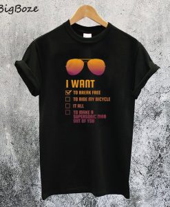 I Want to Break Free T-Shirt
