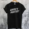 Where's Hunter T-Shirt