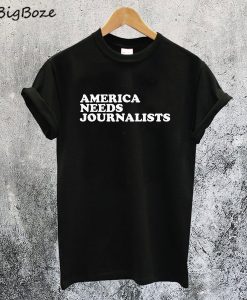 America Needs Journalists T-Shirt