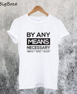 By Any Means Necessary T-Shirt
