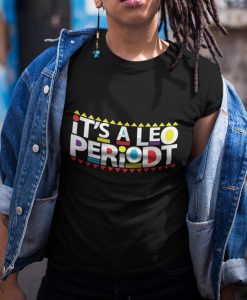 It's A Leo Periodt T-Shirt