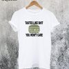 Tegridy Burgers Tastes Like Shit You Won't Care T-Shirt
