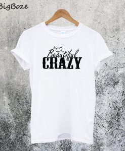 Beautiful and Crazy T-Shirt