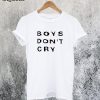 Boys Don't Cry T-Shirt