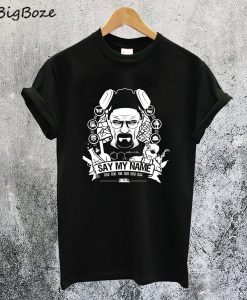 Breaking Bad Say My Name T-Shirt