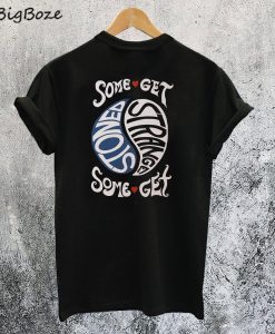 Some Get Stoned Some Get Strange T-Shirt