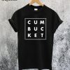 Cum Bucket T-Shirt