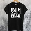 Faith Over Fear T-Shirt