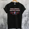 Make America Grateful Again T-Shirt