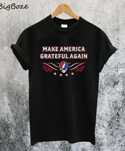 Make America Grateful Again T-Shirt