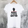 Rise Hand Black Lives Matter T-Shirt