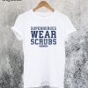 Superheroes Wear Scrubs T-Shirt