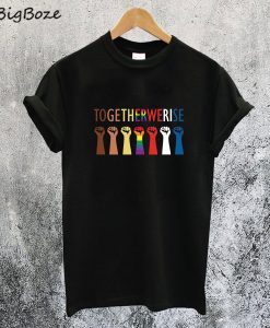 Together We Rise T-Shirt