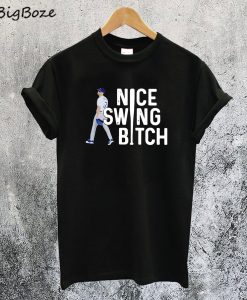 Nice Swing Bitch T-Shirt