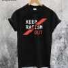 Keep Racism Out T-Shirt