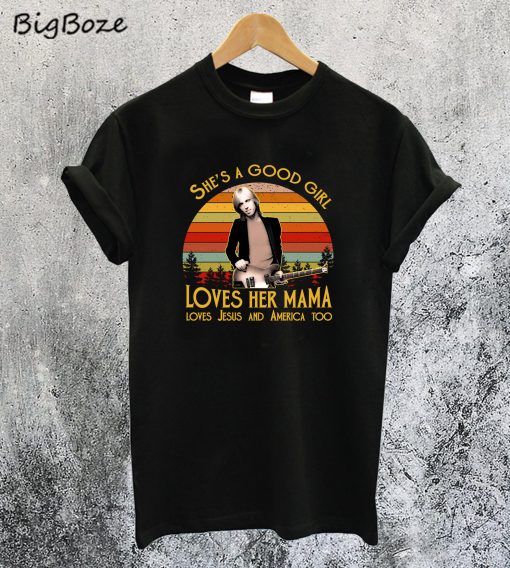 Tom Petty She’s A Good Girl Loves Her Mama T-Shirt