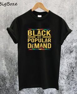 Black By Popular Demand T-Shirt
