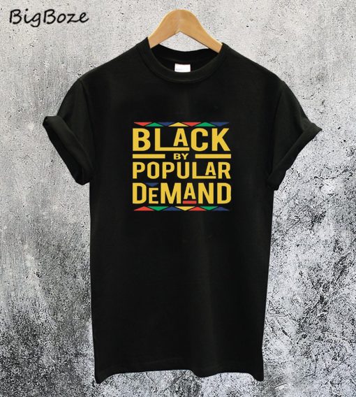 Black By Popular Demand T-Shirt