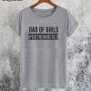 Dad Of Girls Outnumbered T-Shirt