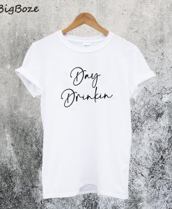 Day Drinkin T-Shirt
