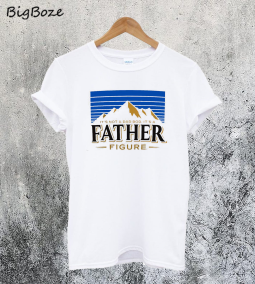 Father Figure Love Dad T-Shirt