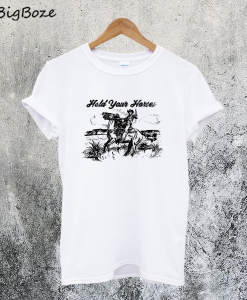 Hold Your Horses T-Shirt