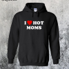 I Love Hot Mom Hoodie