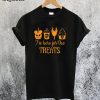 I'm Here For The Treats Halloween T-Shirt