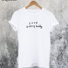 Love Everybody T-Shirt