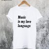 Music is my Love Language T-Shirt
