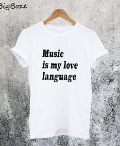 Music is my Love Language T-Shirt
