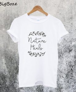 Nature Heals T-Shirt