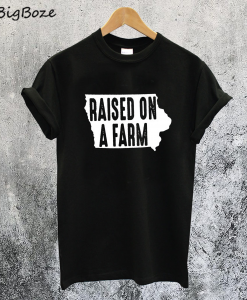 Raised on a Farm T-Shirt