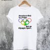 Skateboarding is a Crime Olympic T-Shirt