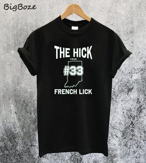 The Hick From French Lick T-Shirt